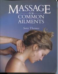 MASSAGE FOR COMMON AILMENTS by Sara Thomas - Paperback - 1989 - from Dromanabooks (SKU: 33296)