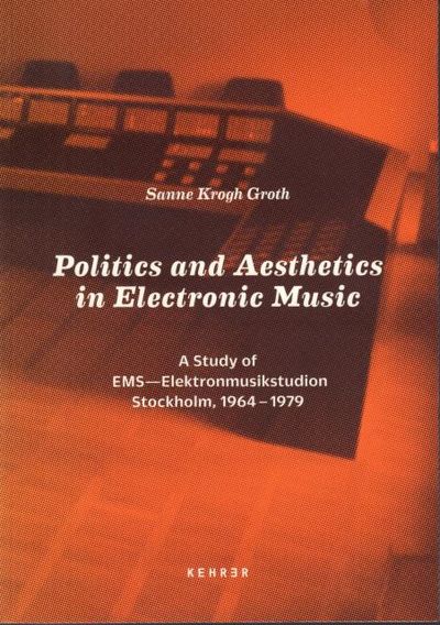 Politics and Aesthetics in Electronic Music. A…