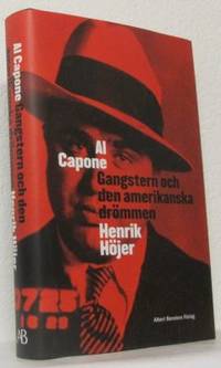 Al Capone. Gangstern och den amerikanska drömmen.