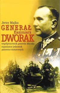 GENERAL KAZIMIERZ DWORAK. WSPOLPRACOWNIK GENERALA MACZKA, ORGANIZATOR JEDNOSTEK...