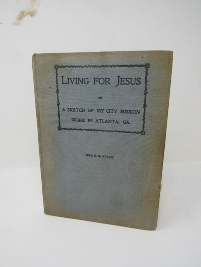 Living For Jesus A Sketch of My City Mission Work in Atlanta, GA