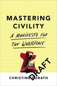 Mastering Civility : A Manifesto for the Workplace