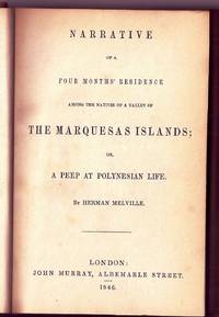 NARRATIVE OF A FOUR MONTHS' RESIDENCE AMONG THE NATIVES OF A VALLEY OF THE MARQUESAS ISLANDS; OR, A PEEP AT POLYNESIAN LIFE