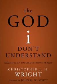 The God I Don't Understand : Reflections on Tough Questions of Faith