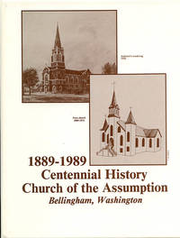 Centennial History of the Church of the Assumption 1889-1989 Bellingham, Washington