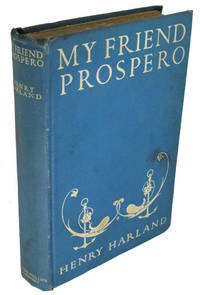 My Friend Prospero: A Novel by Henry Harland - 1904