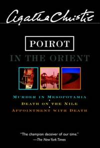 Poirot in the Orient : Murder in Mesopotamia; Death on the Nile; Appointment with Death