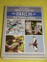 Ian Sinclair's Field Guide to the Birds of Southern Africa