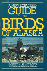 GUIDE TO THE BIRDS OF ALASKA : Revised Edition by Robert H.; & the Editors of Alaska Magazine Armstrong
- Paperback
- Revised & Enlarged 2nd Editon
- 1983
- from 100 POCKETS (SKU: 016338)