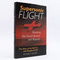 SUPERSONIC FLIGHT: Breaking the Sound Barrier and Beyond by Richard P. Hallion
