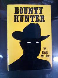 Bounty hunter (The Early West) by Rick Miller - Signed First Edition - 1988 - from The Book Cellar (SKU: 28)