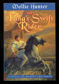 The King's Swift Rider: A Novel on Robert the Bruce
