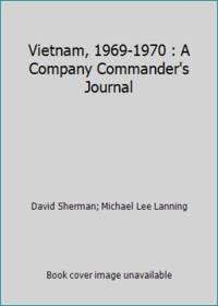 Vietnam, 1969-1970 : A Company Commander's Journal