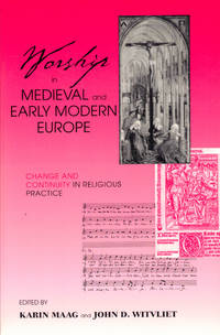 Worship in Medieval and Early Modern Europe: Change and Continuity in Religious Practice