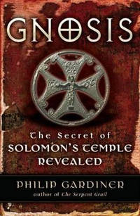 Gnosis: The Secret of Solomons Temple Revealed