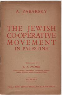 The Jewish Co-Operative Movement in Palestine; With a preface by R.A. Palmer