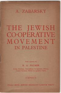 The Jewish Co-Operative Movement in Palestine; With a preface by R.A. Palmer by (Israel/Zionism) Zabarsky, A - 1944