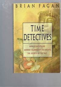 image of Time Detectives: How Scientists Use Modern Technology to Unravel the Secrets of the Past