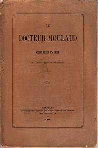 cover of Le Docteur Moulaud, chirurgien en Chef de l'Hôtel-Dieu de Marseille