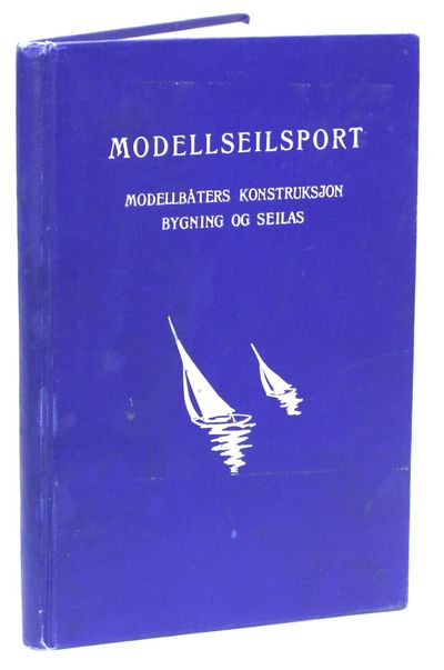 Modellseilsport. Modellbåters konstruksjon,…