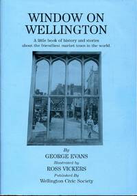 image of Window on Wellington: A Little Book of History and Stories About the Friendliest Market Town in the World