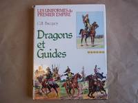 Dragons et Guides D&#039;Etat-Major. Les Uniformes De Premier Empire. de Bucquoy. E.L - 1980