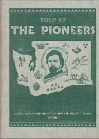 image of TOLD BY THE PIONEERS Reminiscences of Pioneer Life in Washington, Volume 3