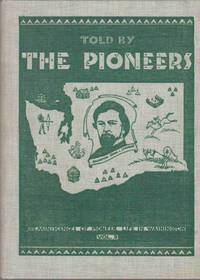 TOLD BY THE PIONEERS Reminiscences of Pioneer Life in Washington, Volume 3 by Dr. Ernest N. Huthinson - 1938