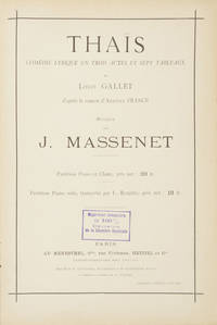Thaīs Comédie Lyrique en Trois Actes et Sept Tableaux de Louis Gallet d'après le roman d'Anatole France ... Partition Piano et Chant, prix net: 20 fr. Partition Piano solo, transcrite par L. Roques, prix net: 12 fr. [Piano-vocal score]
