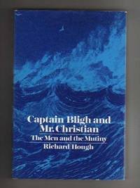 CAPTAIN BLIGH and MR. CHRISTIAN.  The Men and The Mutiny by Hough, Richard - 1973