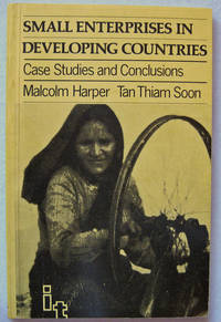 Small Enterprises in Developing Countries: Case Studies and Conclusions by Harper, Malcolm and Tan Thiam Soon - [1979]