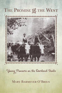 The Promise of the West: Young Pioneers on the Overland Trails