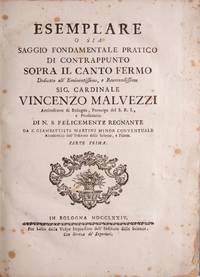 Esemplare o sia Saggio Fondamentale Pratico di Contrappunto Sopra il Canto Fermo Dedicato all' ... Sig. Cardinale Vincenzo Malvezzi ... Parte Prima. Together with Esemplare ... di Contrappunto Fugato dedicato all' ... Gennaro Adelelmo Pignatelli ... Parte Seconda