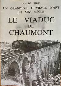 Un Grandiose Ouvrage D'art du XIXe Sie?cle :Le Viaduc de Chaumont