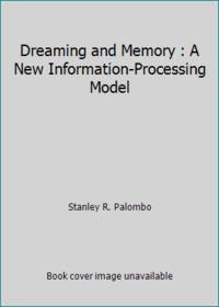 Dreaming and Memory : A New Information-Processing Model