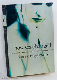 cover of How sex changed: a history of transsexuality in the United States