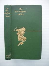 The Two Pilgrims and If You Neglect the Fire You Don't Put It Out by Count Leo Tolstoi - First Thus - 1895 - from Goldring Books (SKU: 007612)