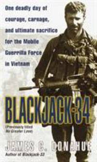 Blackjack-34 (previously Titled No Greater Love) : One Deadly Day of Courage, Carnage, and...