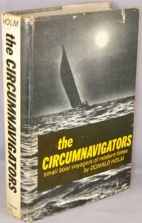 The Circumnavigators; Small Boat Voyagers of Modern Times. by Donald Holm - First Edition - 1974 - from Bucks County Bookshop IOBA (SKU: 38250)