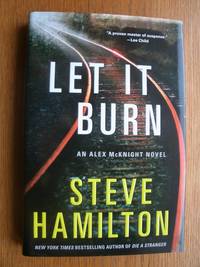 Let It Burn by Steve Hamilton - First edition first printing - 2013 - from Scene of the Crime Books, IOBA (SKU: biblio14414)