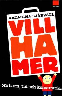 Vill ha mer. Om barn, tid och konsumtion.