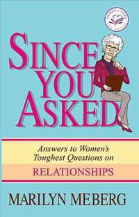 Since You Asked : Answers to Women's Toughest Questions on Relationships