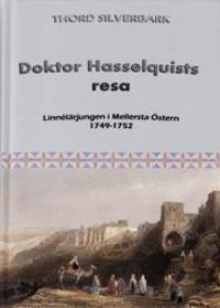 Doktor Hasselquists resa. Linnélärjungen i…