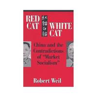 Red Cat, White Cat: China and the Contradictions of Market Socialism