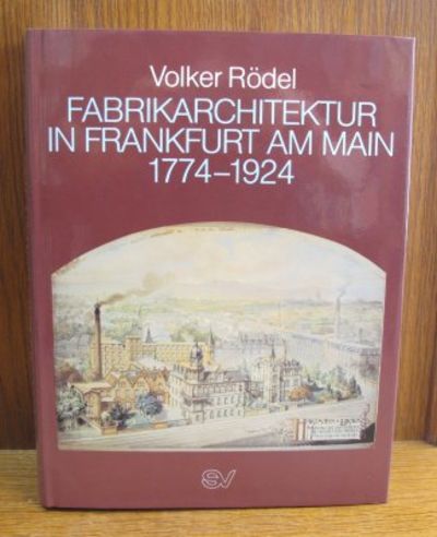 Fabrikarchitektur in Frankfurt am Main 1774-1924.…