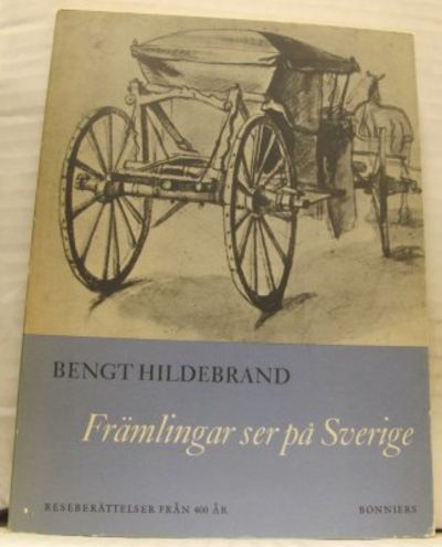 Främlingar ser på Sverige. Reseberättelser från…