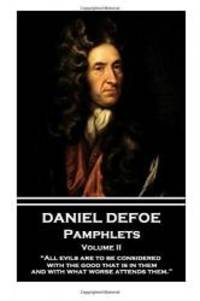 image of Daniel Defoe - Pamphlets - Volume II: "All evils are to be considered with the good that is in them, and with what worse attends them."