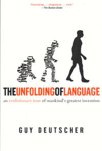 The Unfolding of Language: An Evolutionary Tour of Mankind's Greatest Invention