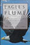 EAGLE'S PLUME: PRESERVING THE LIFE AND HABITAT OF AMERICA'S BALD EAGLE