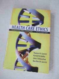 Health Care Ethics: Principles and Problems (5th Edition) by Thomas M. Garrett; Harold M. Baillie; Rosellen M. Garrett; John F. McGeehan - 2009-07-16